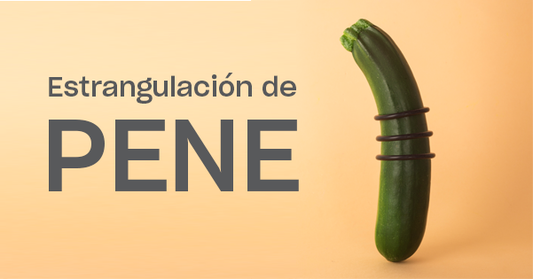Estrangulación del pene: conoce más sobre el pl...