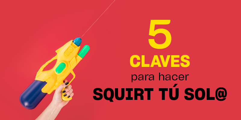 Cómo hacer squirt a solas