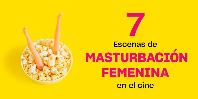 6 escenas de masturbación femenina/de personas con vagina en el cine