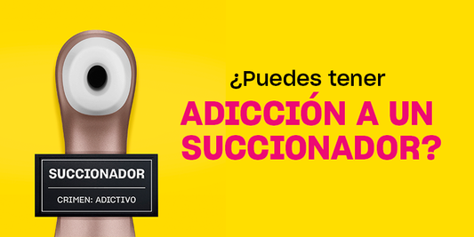 ¿Puedes tener adicción a succionadores o vibrad...
