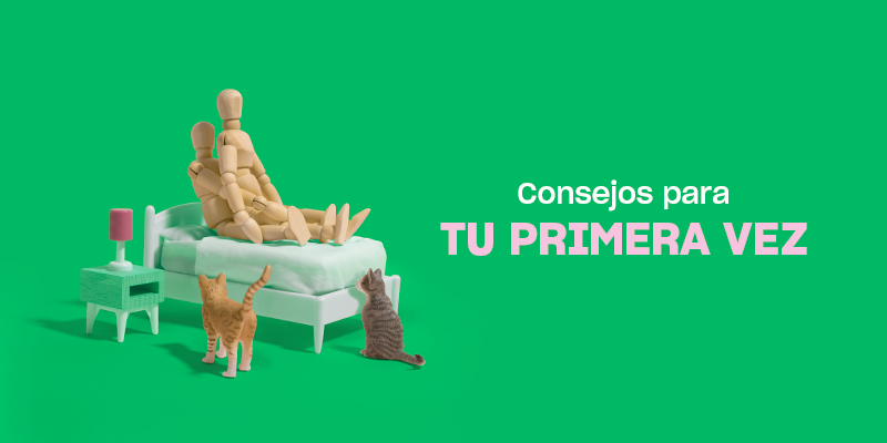 CONSEJOS PARA TU PRIMERA VEZ