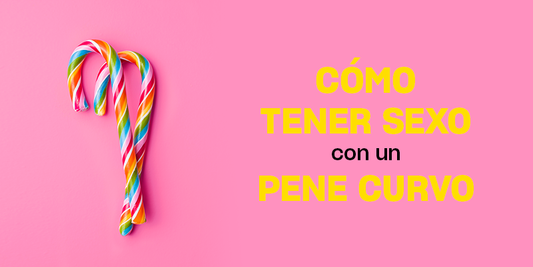 Cómo tener sexo con un pene curvo