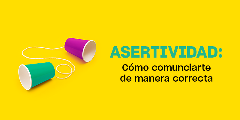 ¿Cómo comunicarte de manera asertiva?