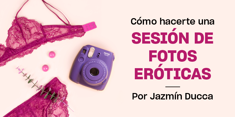 5 pasos para hacerte una sesión de fotos subidita de tono