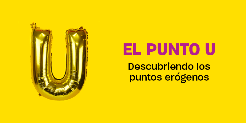 El Punto U - Descubriendo los puntos erógenos de la mujer