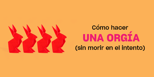 Cómo hacer una orgía sin morir en el intento