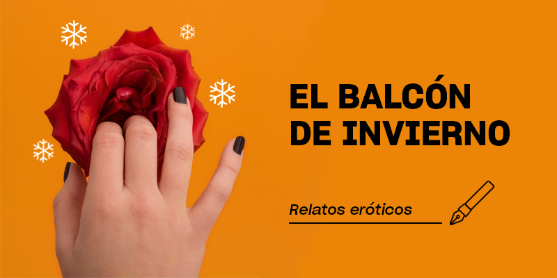 Relatos eróticos | El balcón de invierno