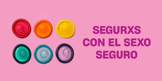 Segurxs con el sexo seguro