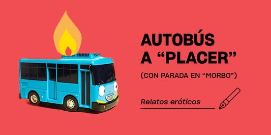Relatos eróticos | Autobús a 'Placer' (con para...